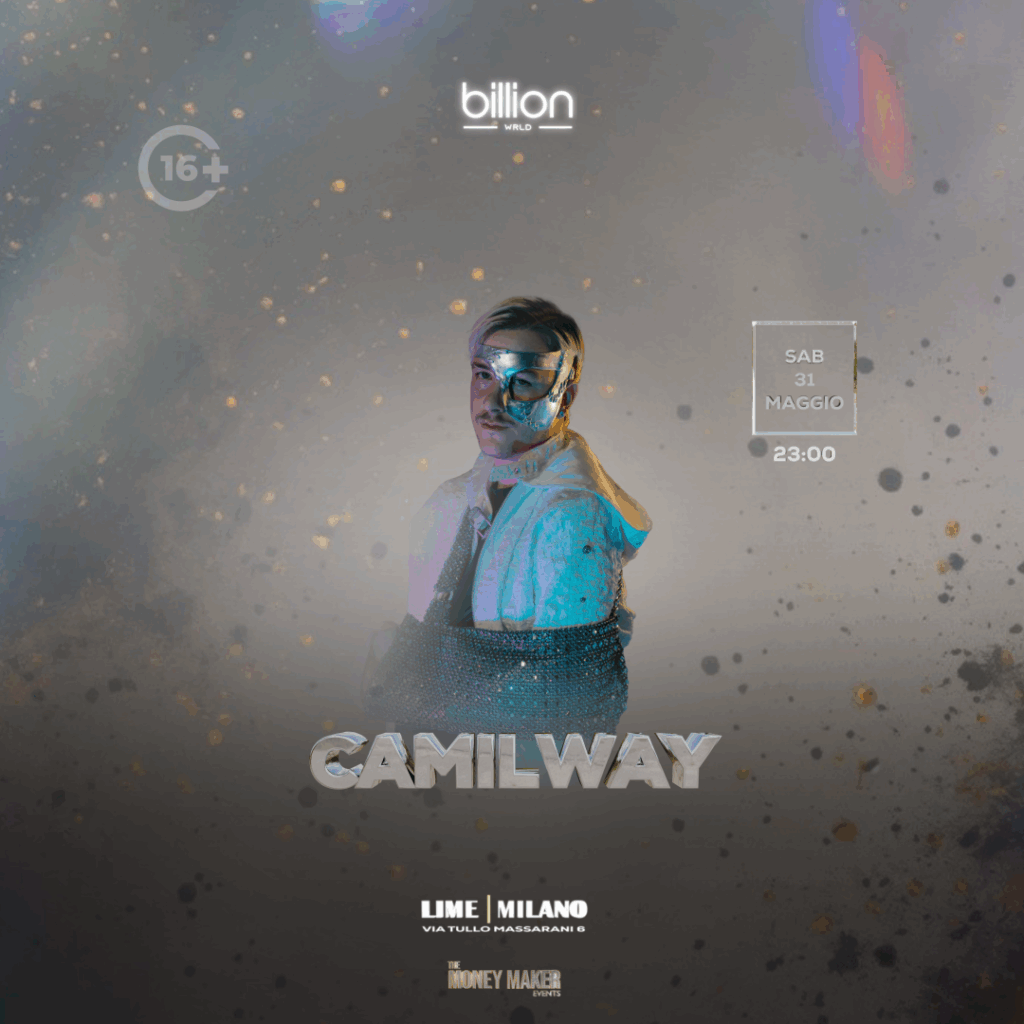 BILLION PRESENTA CAMIL WAY LIVE AT LIME MILANO - SABATO 31 MAGGIO